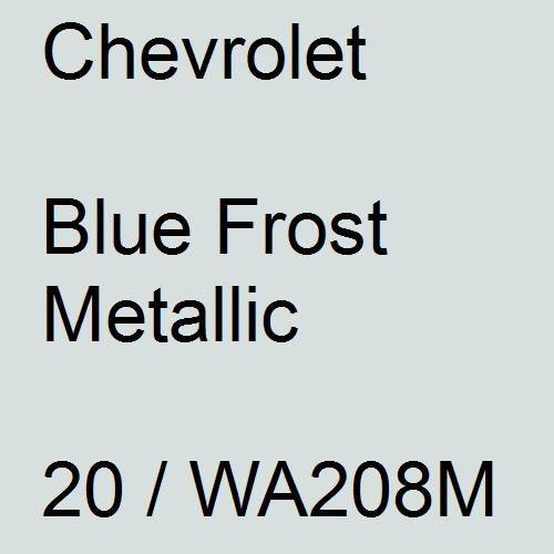 Chevrolet, Blue Frost Metallic, 20 / WA208M.